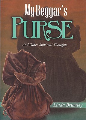 My Beggar's Purse: And Other Spiritual Thoughts by Linda Brumley