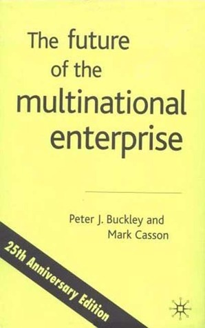 The Future of the Multinational Enterprise by Peter J. Buckley, Mark Casson