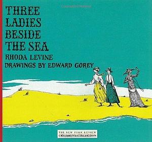 Three Ladies Beside the Sea (New York Review Children's Collection) by Levine, Rhoda (2012) Hardcover by Rhoda Levine, Rhoda Levine