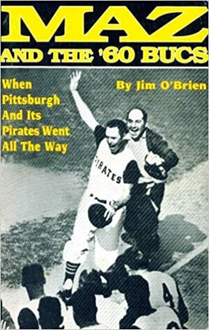 Maz and the '60 Bucs by Jim O'Brien