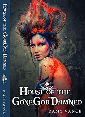 House of the GoneGod Damned! by Ramy Vance, Ramy Vance