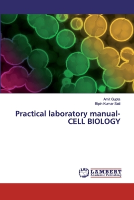 Practical laboratory manual- CELL BIOLOGY by Bipin Kumar Sati, Amit Gupta