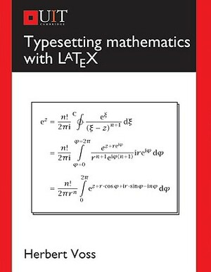 Typesetting Mathematics with Latex by Herbert Voss