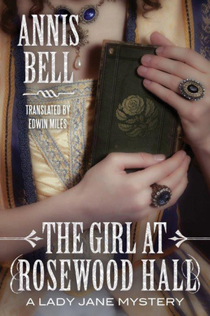 The Girl at Rosewood Hall by Annis Bell, Edwin Miles