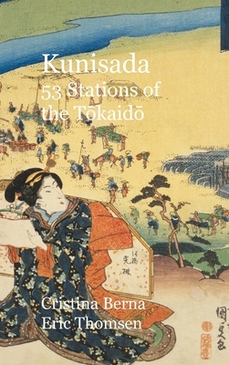 Kunisada 53 Stations of the T&#333;kaid&#333;: Premium by Cristina Berna, Eric Thomsen