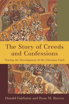 Story of Creeds and Confessions by Ryan M. Reeves