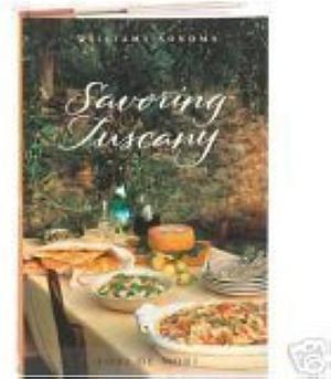 Williams-Sonoma Savoring Tuscany by Williams-Sonoma