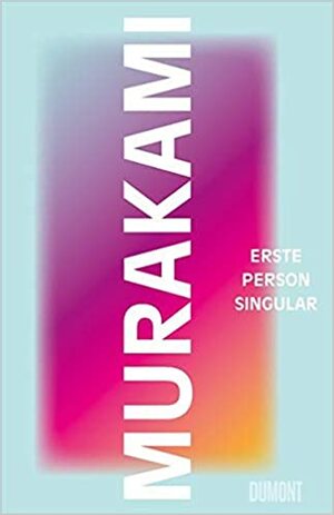 Erste Person Singular by Haruki Murakami