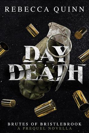 Day Death: A Brutes of Bristlebrook Prequel Novella (Brutes of Bristlebrook Trilogy) by Rebecca Quinn