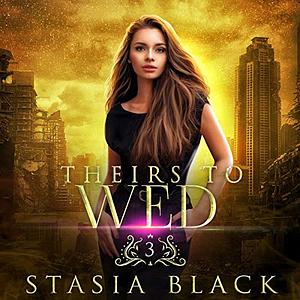 Theirs to Wed by Stasia Black