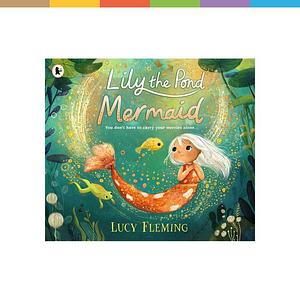 Lily the Pond Mermaid by Lucy Fleming