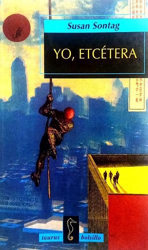 Yo, etcétera by Susan Sontag