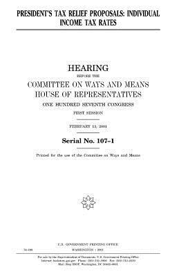 President's tax relief proposals: individual income tax rates by United States Congress, Committee On Ways and Means, United States House of Representatives