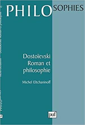 Dostoïevski : roman et philosophie by Michel Eltchaninoff