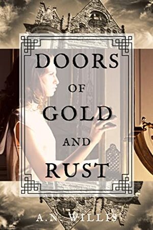 Doors Of Gold And Rust by A.N. Willis
