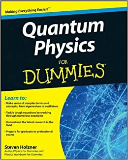 Quantum Physics for Dummies by Steven Holzner