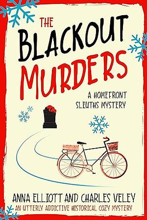 The Blackout Murders: A Homefront Sleuths Mystery by Charles Veley, Anna Elliott