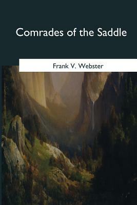 Comrades of the Saddle by Frank V. Webster