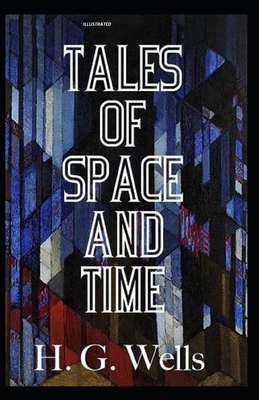 Tales of Space and Time Illustrated by H.G. Wells