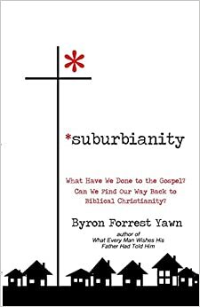 Suburbianity by Byron Forrest Yawn