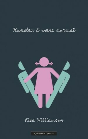 Kunsten å være normal by Lisa Williamson