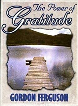 The Power of Gratitude by Gordon Ferguson