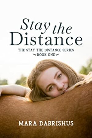 Stay the Distance by Mara Dabrishus