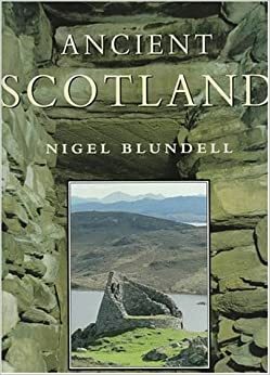 Ancient Scotland by Nigel Blundell