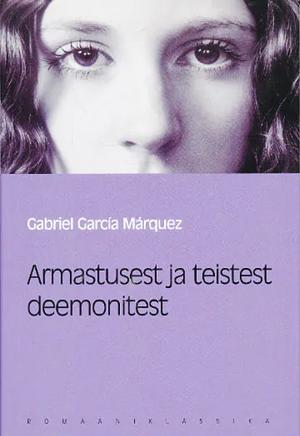 Armastusest ja teistest deemonitest by Gabriel García Márquez