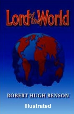 Lord of the World Illustrated by Robert Hugh Benson