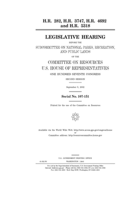 H.R. 282, H.R. 3747, H.R. 4692 and H.R. 5318 by Committee on Resources (house), United States Congress, United States House of Representatives