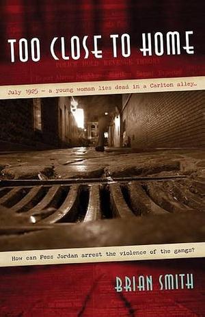 Too Close to Home by Contributor Brian Smith, Brian Smith