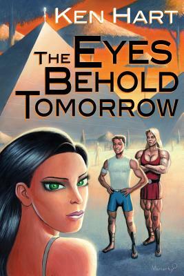 The Eyes Behold Tomorrow by Ken Hart