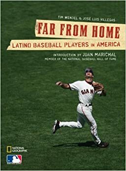 Far from Home: Latino Baseball Players in America by Tim Wendel, José Luis Villegas