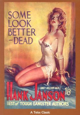 Some Look Better Dead by Hank Janson, Reginald Heade, Stephen D. Frances