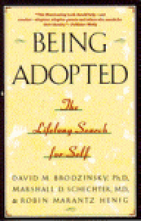 Being Adopted: The Lifelong Search for Self by David M. Brodzinsky, Robin Marantz Henig, Marshall D. Schecter