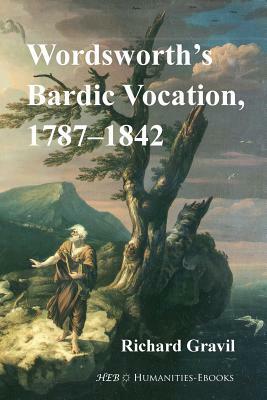 Wordsworth's Bardic Vocation, 1787-1842 by Richard Gravil