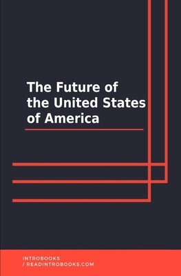 The Future of the United States of America by Introbooks