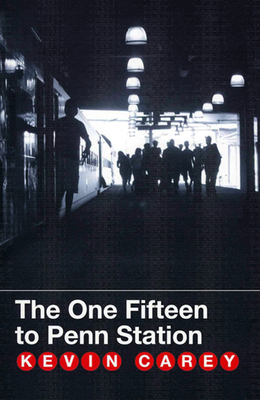 The One Fifteen to Penn Station by Kevin Carey