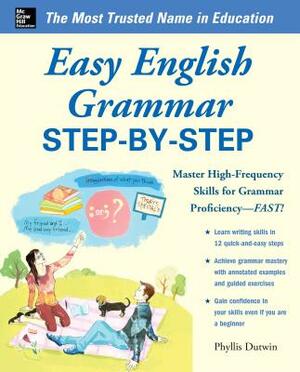Easy English Grammar Step-By-Step: With 85 Exercises by Phyllis Dutwin