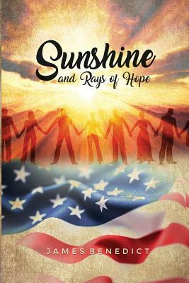 Sunshine and Rays of Hope by James Benedict
