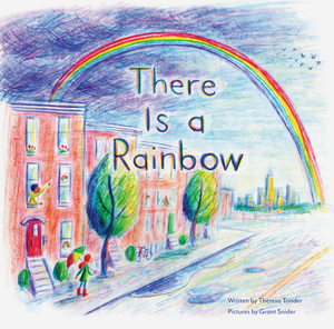 There Is a Rainbow by Theresa Trinder