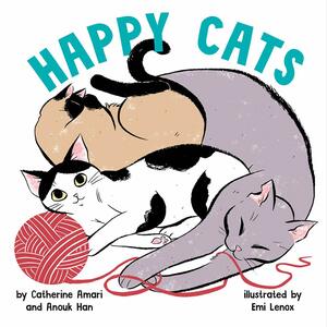 Happy Cats by Anouk Han, Catherine Amari, Emi Lenox