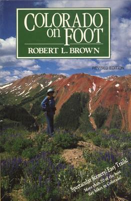 Colorado on Foot by Robert L. Brown