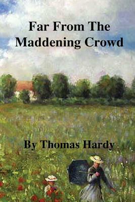 Far From The Maddening Crowd by Thomas Hardy