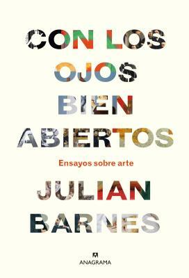 Con Los Ojos Bien Abiertos by Julian Barnes