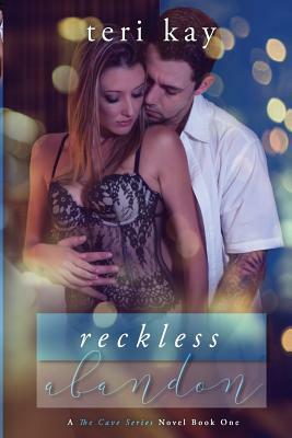 Reckless Abandon by Teri Kay