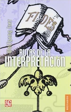 Rutas de La Interpretacion by Wolfgang Iser