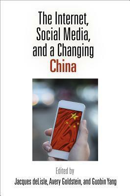 The Internet, Social Media, and a Changing China by Jacques Delisle