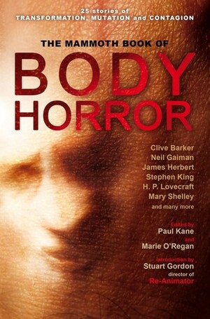 The Mammoth Book of Body Horror by Marie O'Regan, Paul Kane